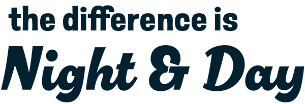 The Difference is Night & Day